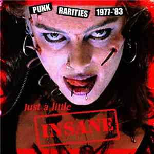 Various - Just A Little Insane (Punk Rarities 1977-'83) FLAC