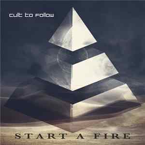 Cult To Follow - Start A Fire FLAC
