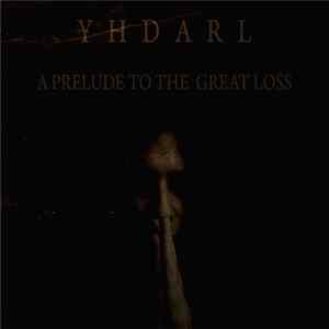 Yhdarl - A Prelude To The Great Loss FLAC