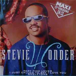 Stevie Wonder - Part Time Lover / I Just Called To Say I Love You / Skeletons - Maxi 12" Versions On CD FLAC