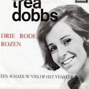 Trea Dobbs - Drie Rode Rozen / Een Schaduw Viel Op Het Venster FLAC