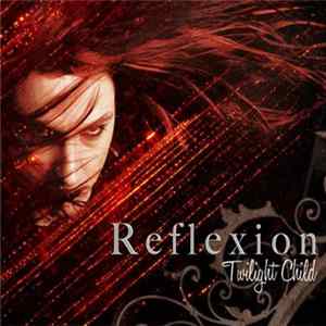 Reflexion - Twilight Child FLAC