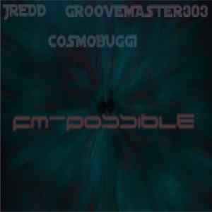 Jredd, Groovemaster303, CosmoBuggi - FM-Possible FLAC