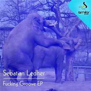 Sebastian Ledher - Fucking Groove EP FLAC