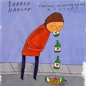 Darren Hanlon - (Methods Of Getting Rid Of) Hiccups FLAC