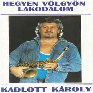 Kadlott Károly - Hegyen Völgyön Lakodalom FLAC