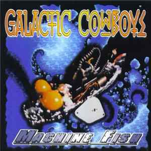 Galactic Cowboys - Machine Fish FLAC