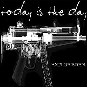 Today Is The Day - Axis Of Eden FLAC
