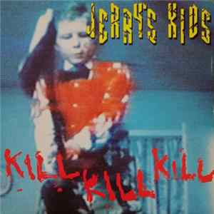 Jerry's Kids - Kill Kill Kill FLAC