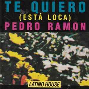 Pedro Ramon - Te Quiero (Esta Loca) FLAC