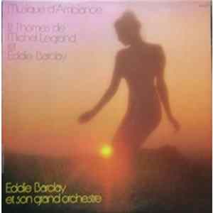 Eddie Barclay Et Son Grand Orchestre - Musique D'ambiance - 12 Thèmes De Michel Legrand Et Eddie Barclay FLAC