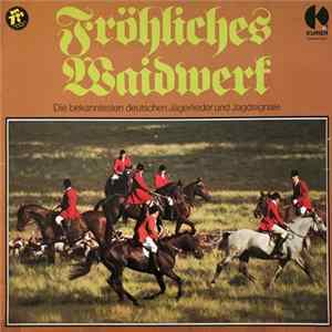 Various - Fröhliches Waidwerk (Die Bekanntesten Deutschen Jägerlieder Und Jagdsignale) FLAC