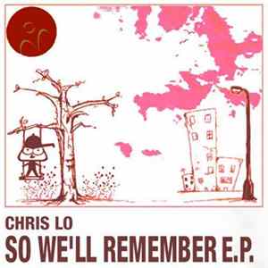 Chris Lo - So We'll Remember E.P. FLAC
