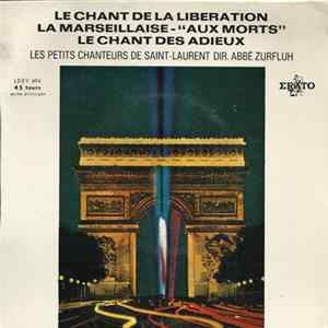 Les Petits Chanteurs De Saint-Laurent - Abbé Zurfluh - Le Chant De La Libération / La Marseillaise / "Aux Morts" / Le Chant Des Adieux FLAC