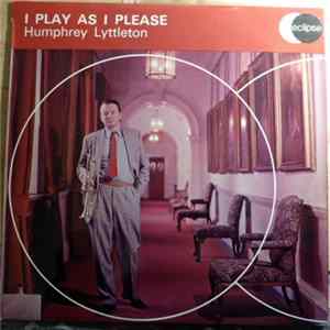 Humphrey Lyttelton - I Play As I Please FLAC
