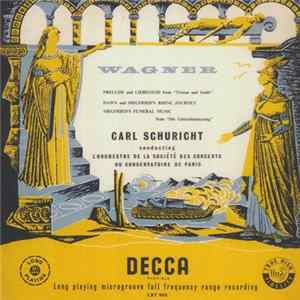 Carl Schuricht, Wagner, Paris Conservatoire Orchestra - Prelude & Liebestod (Tristan Und Isolde) / Dawn And Siegfried's Rhine Journey (Götterdämmerung) / Siegfried's Death And Funeral March (Götterdämmerung) FLAC