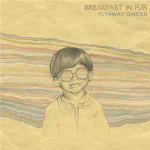 Breakfast In Fur - Flyaway Garden FLAC