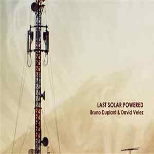 Bruno Duplant & David Velez - Last Solar Powered FLAC