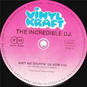 The Incredible D.J. - Ain't No Stoppin' Us Now / You Got The Floor FLAC