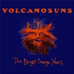Volcano Suns - The Bright Orange Years FLAC