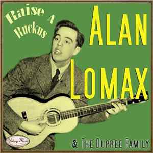 Alan Lomax - Alan Lomax: Raise A Ruckus FLAC