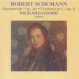Robert Schumann - Richard Goode - Humoreske, Op. 20 • Fantasia In C, Op. 17 FLAC