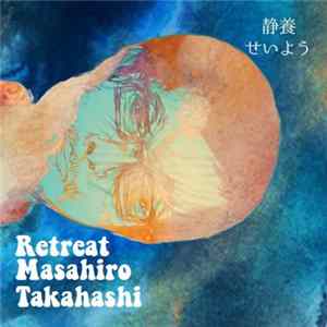 Masahiro Takahashi - Retreat 静養 FLAC