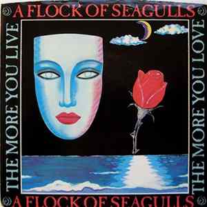 A Flock Of Seagulls - The More You Live, The More You Love FLAC