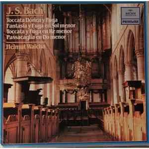 J. S. Bach - Helmut Walcha - Toccata Dorica y Fuga / Fantasía y Fuga En Sol Menor / Toccata y Fuga En Re Menor / Passacaglia En Do Menor FLAC