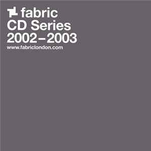 Various - Fabric CD Series 2002-2003 FLAC