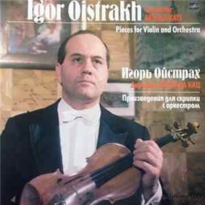 Igor Oistrakh, Moscow Philharmonic Orchestra - Pieces For Violin And Orchestra FLAC
