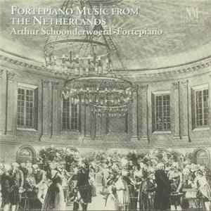 Arthur Schoonderwoerd - Fortepiano Music from the Netherlands FLAC