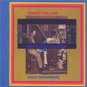 Robert Pollard - Faulty Superheroes FLAC