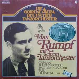 Max Rumpf Mit Seinem Tanzorchester - Die Goldene Aera Deutscher Tanzorchester FLAC
