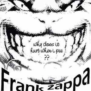 Frank Zappa - Why Does It Hurt When I Pee ?? FLAC