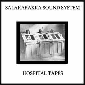Salakapakka Sound System - Hospital Tapes FLAC