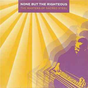 Various - None But The Righteous: The Masters Of Sacred Steel FLAC