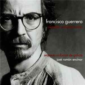 Francisco Guerrero , Orquesta Sinfónica De Galicia, José Ramón Encinar - Complete Orchestral Works FLAC