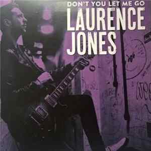 Laurence Jones - Don't You Let Me Go FLAC