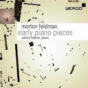 Morton Feldman - Sabine Liebner - Early Piano Pieces FLAC