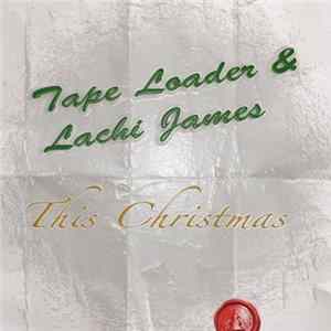 Tape Loader & Lachi James - This Christmas (I'll Be Missing You) FLAC