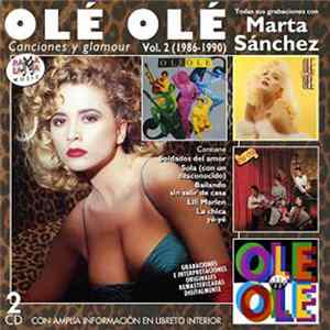 Olé Olé - Canciones Y Glamour Vol. 2 (1986-1990) (Todas Sus Grabaciones Con Marta Sánchez) FLAC