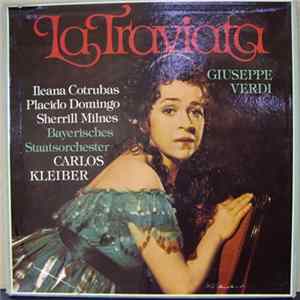 Giuseppe Verdi, Ileana Cotrubas, Placido Domingo, Sherrill Milnes, Bayerisches Staatsorchester, Carlos Kleiber - La Traviata FLAC