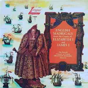 The Purcell Consort Of Voices, Grayston Burgess - English Madrigals From The Courts Of Elizabeth I And James I FLAC