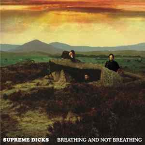Supreme Dicks - Breathing And Not Breathing FLAC