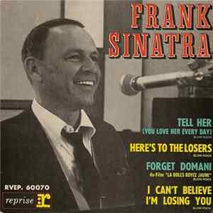 Frank Sinatra - Tell Her (You Love Her Every Day) / Here's To The Losers / Forget Domani / I Can't Believe I'm Losing You FLAC