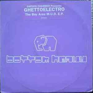 Darwin Chamber Presents Ghetto Electro - The Bay Area M.U.D. EP FLAC
