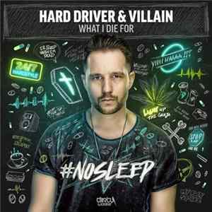 Hard Driver & Villain - What I Die For FLAC