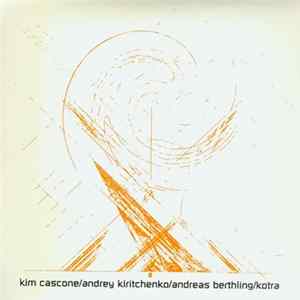 Kim Cascone / Andrey Kiritchenko / Andreas Berthling / Kotra - Fourfold Symmetry FLAC