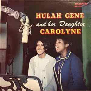 Hulah Gene and her Daughter Carolyne - Hulah Gene And Her Daughter Carolyne FLAC